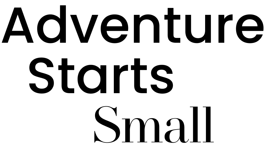Text 'Adventure Starts Small'