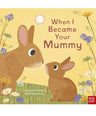 House of Marbles Books When I Became Your Mummy Board Book
